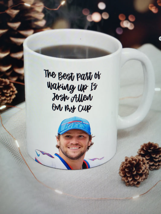 Josh Allen mug... The best part of waking up is Josh Allen on my cup