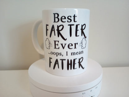 15 oz ceramic... Best Farter ever...Oops...Best father ever!