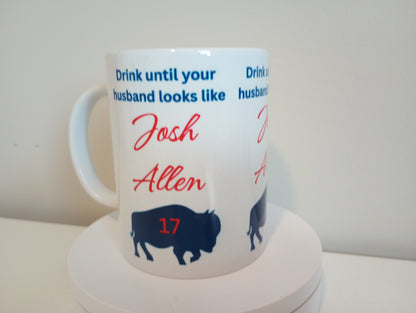 15 oz Josh Allen ceramic mug. Drink until your husband looks like Josh Allen!